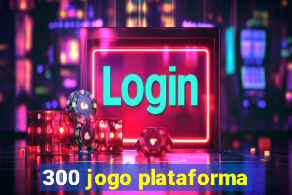 300 jogo plataforma